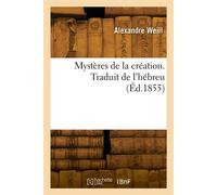 Mystères de la création. Traduit de l'hébreu - Alexandre Weill - Hachette Bnf - broché - Livre