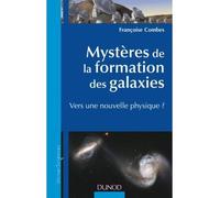 Mystères de la formation des galaxies - Vers une nouvelle physique ? - Françoise Combes - Dunod - broché - Essai