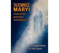 Mystères de Marie. Le sens des invocations de Lorette