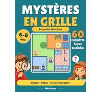 MYSTÈRES EN GRILLE: Les petits détectives - 60 enquêtes de logique façon sudoku pour enfants de 6 à 8 ans - CP, CE1, CE2 - Avec pions à découper et solutions expliquées