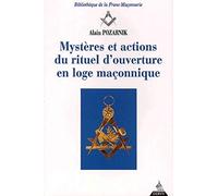 Mystères et actions du rituel d'ouverture en loge maçonnique Alain Pozarnik (Auteur)