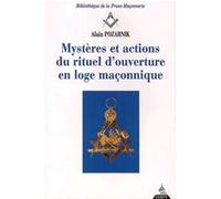 Mystères et actions du rituel d'ouverture en loge maçonnique Alain Pozarnik (Auteur)