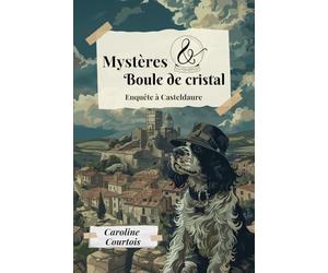 Mystères et boule de cristal 1: Enquête à Casteldaure