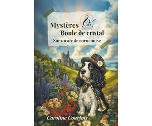 Mystères et boule de cristal 4, Sur un air de cornemuse: Un cosy mystery au cœur des Highlands écossais : secrets de famille, meurtre au château, fantômes encombrants et tea time !