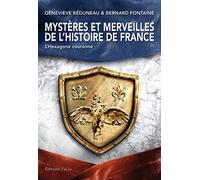 Mystères et merveilles de l'histoire de France: L'Hexagone couronné