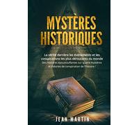 Mystères Historiques: La vérité derrière les événements et les conspirations les plus déroutants du monde - Des histoires époustouflantes sur quatre ... et théories de conspiration de l'histoire !