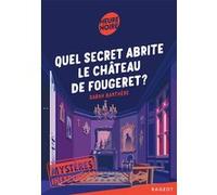 Mystères inexpliqués - Quel secret abrite le château de Fougeret ? Sarah Barthère (Auteur)