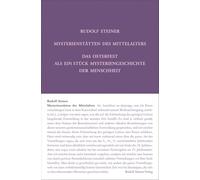 Mysterienstätten des Mittelalters. Rosenkreuzertum und modernes Einweihungsprinzip: Zehn Vorträge, Dornach 1924