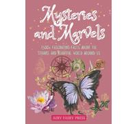 Mysteries and Marvels: 1,500+ Fascinating Facts About the Strange and Beautiful World Around Us