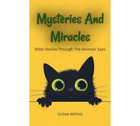 Mysteries and Miracles: Bible Stories Through the Animals' Eyes