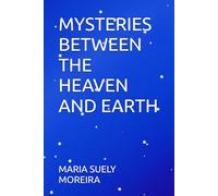 MYSTERIES BETWEEN THE HEAVEN AND EARTH