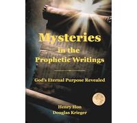 Mysteries in the Prophetic Writings: God's Eternal Purpose Revealed