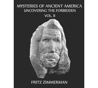Mysteries of Ancient America: Uncovering the Forbidden