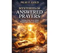 MYSTERIES OF ANSWERED PRAYERS: Unlocking Divine Secrets Behind Breakthrough, Delay, and Silence