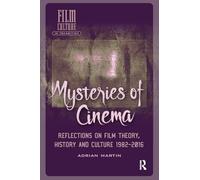 Mysteries of Cinema: Reflections on Film Theory, History and Culture 1982-2016