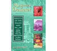 Mysteries of Demeter: Rebirth of the Pagan Way