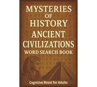 Mysteries of History Ancient Civilizations Word Search Book for Adults: Relax, Focus, and Strengthen Your Brainpower 6x9 inches, 110 Pages, 50+ Puzzles Great Gift for you or love one's