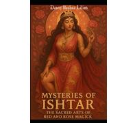Mysteries of Ishtar: The Sacred Arts of Red and Rose Magick