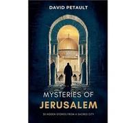 Mysteries of Jerusalem 33 Hidden Stories from a Sacred City - David Petault - Draft2Digital - Livre en Anglais David PetaultDavid Petault (Auteur)