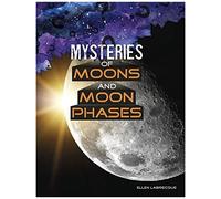 Mysteries Of Moons And Moon Phases