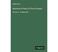 Mysteries of Paris; In Three Volumes: Volume 2 - in large print