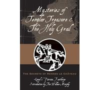 Mysteries of Templar Treasure & the Holy Grail: The Secrets of Rennes Le Chateau