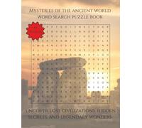 Mysteries of the Ancient World Word Search Puzzle Book: Uncover lost civilizations, hidden secrets, and legendary wonders | 110 Pages | 55 Puzzles
