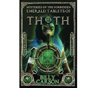 Mysteries Of The Forbidden Emerald Tablets Of Thoth