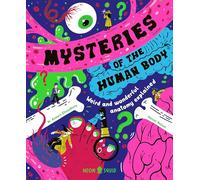 Mysteries of the Human Body: Weird and Wonderful Anatomy Explained