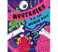 Mysteries of the Human Body: Weird and Wonderful Anatomy Explained