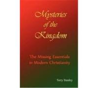 Mysteries of the Kingdom "The Missing Essentials in Modern Christianity" Terry Stanley (Auteur)