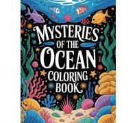 Mysteries of the Ocean: Color the Weird and Wonderful Creatures Below: A Relaxing Underwater Coloring Adventure of Strange and Stunning Sea Life
