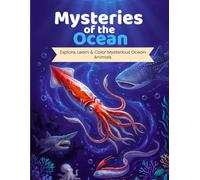 Mysteries of the Ocean: Explore, Learn & Color Mysterious Ocean Animals