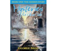 Mysteries Of The Other Side: Book One: The Hidden Story