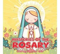 Mysteries of the Rosary: Nurturing Faith and Imagination in Little Souls. (Coloring Book For Kids)
