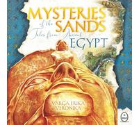 Mysteries of the Sands. Tales from Ancient Egypt: Illustrated Myths & Legends of Gods, Pharaohs, and Timeless Wisdom for Teens and Curious Minds