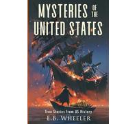 Mysteries of the United States: True Stories from US History