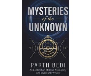 Mysteries of the Unknown: An Exploration of Basic Astronomy and Quantum Physics