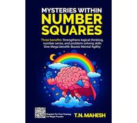 Mysteries Within Number Squares: Unlocking the Secrets of Magic Squares and Hidden Patterns | Exploring the Mathematical Harmony of Magic Squares | Fun Logic Puzzles for Sharp Minds | Brain Gym