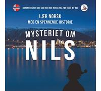 Mysteriet om Nils. Lær norsk med en spennende historie. Norskkurs for deg som kan noe norsk fra før (nivå B1-B2).