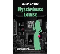 Mystérieuse Louise: Jusqu'ou ira-t-elle pour connaître la verite ?