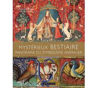 Mystérieux BESTIAIRES - Panorama du symbolisme animalier - Eloi Rousseau - Larousse - cartonné - Essai