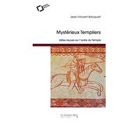 Mysterieux templiers: idées reçues sur l'ordre du Temple