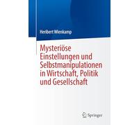 Mysteriöse Einstellungen und Selbstmanipulationen in Wirtschaft, Politik und Gesellschaft