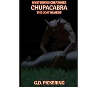 Mysterious Creatures: Chupacabra: The Goat Nemesis (Cryptid Creatures)