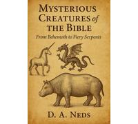 Mysterious Creatures of the Bible: From Behemoth to Fiery Serpents