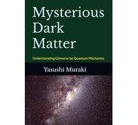 Mysterious Dark Matter: Understanding Universe by Quantum Mechanics
