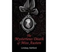 Mysterious Death of Miss Austen, The Lindsay Ashford (Auteur)
