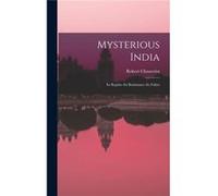 Mysterious India Its RajahsIts BrahmansIts Fakirs - Robert Chauvelot - Creative Media Partners LLC - Livre en Anglais Robert ChauvelotRobert Chauvelot (Auteur)