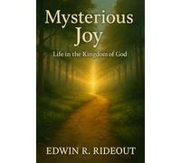 Mysterious Joy: Life in the Kingdom of God